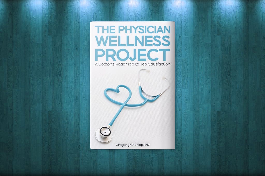 An image of the new book and audiobook The Physician Wellness Project by Dr. Gregory Charlop, MD