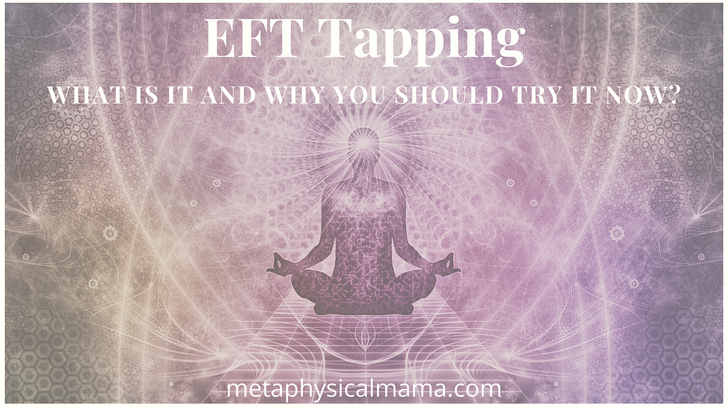 EFT Tapping what it is and why you should try it now.