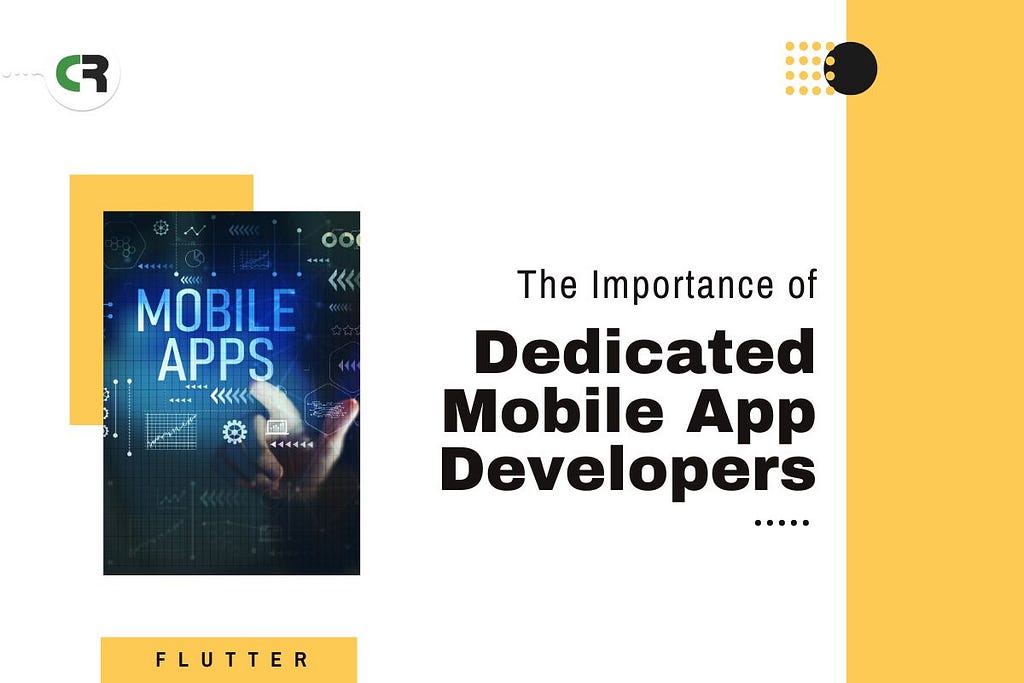 Why Dedicated Mobile Developers Are Essential for Modern App Development