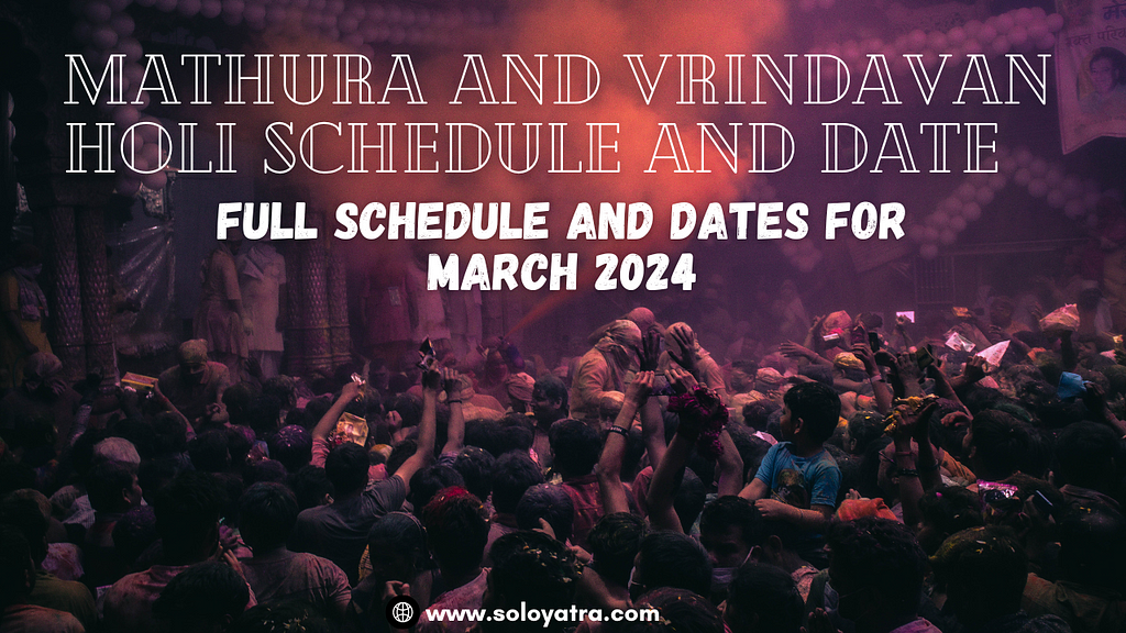 Mathura And Vrindavan Holi Schedule And Date (March 2024)