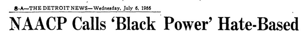 Headline from The Detroit News, published Wednesday July 6, 1966. Headline says “NAACP Calls ‘Black Power’ Hate-Based.