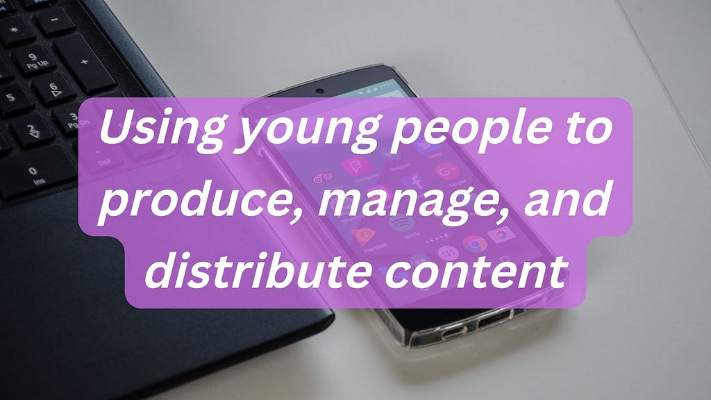 Taha Drah | Using young people to produce, manage, and distribute content