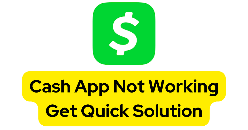 An image showing the Cash App logo, which is a white dollar sign on a bright green square background. Below the logo is a yellow text box that reads “Cash App Not Working Get Quick Solution”.