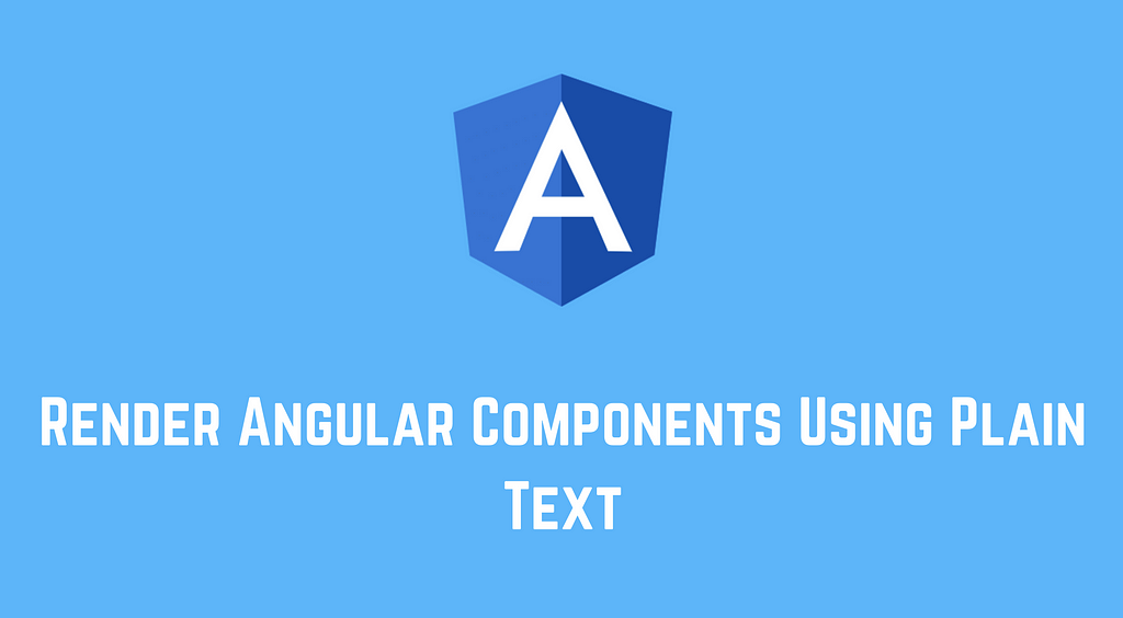 Render Angular Components Using Plain Text