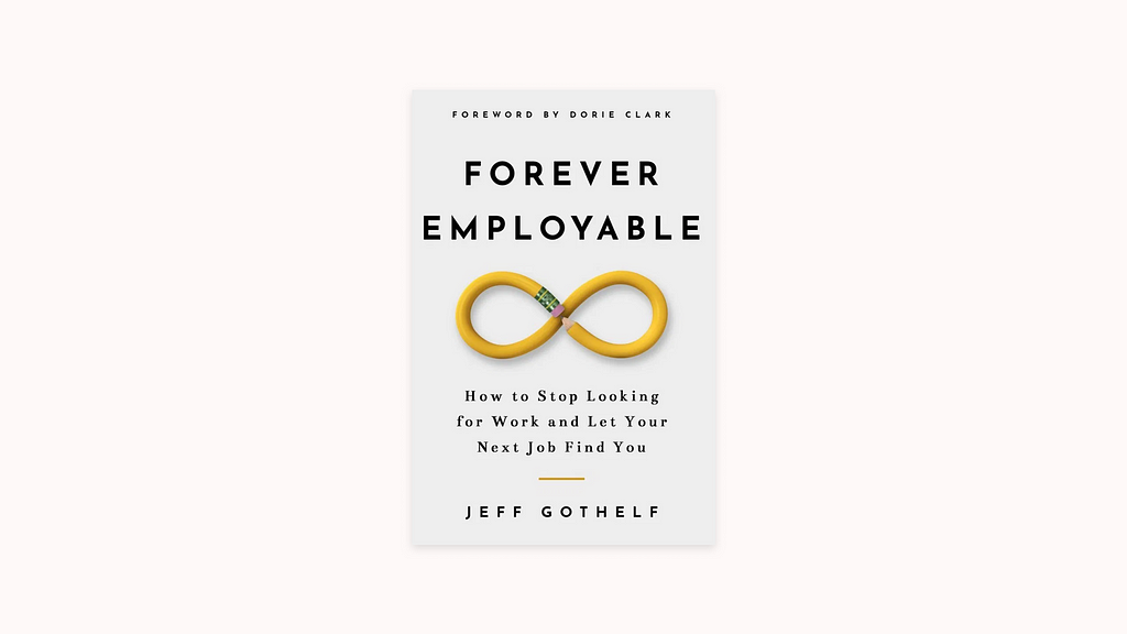 Front cover of the book Forever Employable by Jeff Gothelf