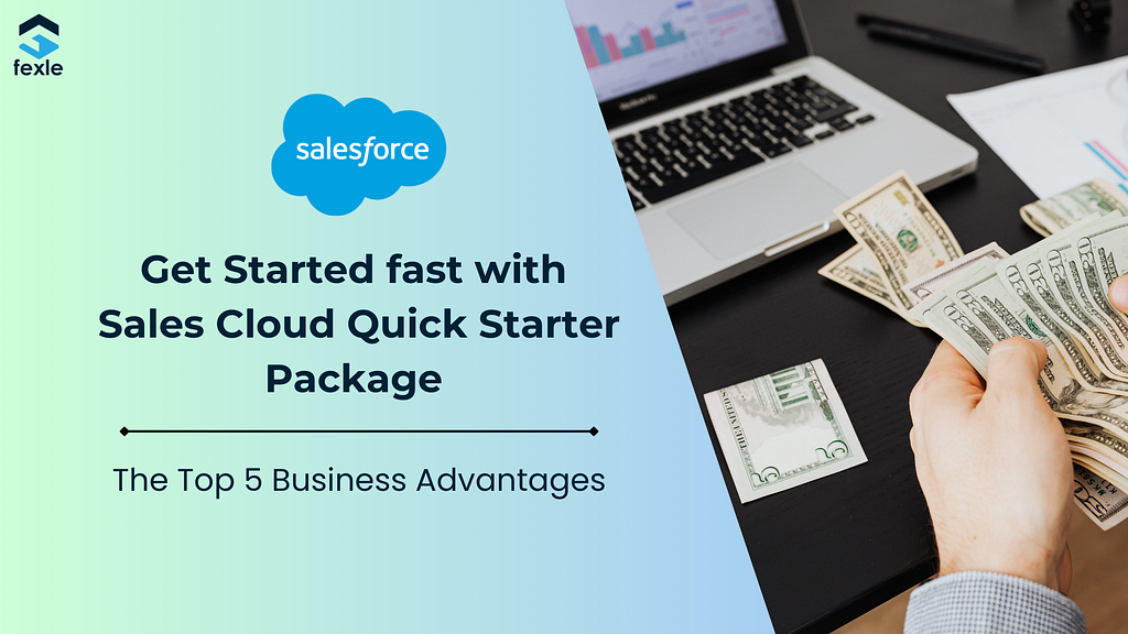 Get Started Fast with Sales Cloud Quick Starter Package — The Top 5 Business Advantages