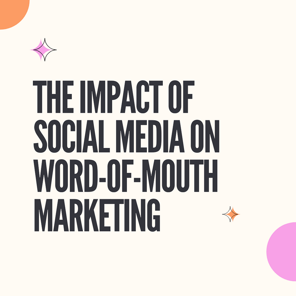 The Impact of Social Media on Word-of-Mouth Marketing