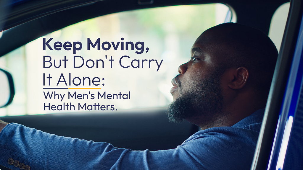 Keep Moving, But Don’t Carry It Alone: Why Men’s Mental Health Matters