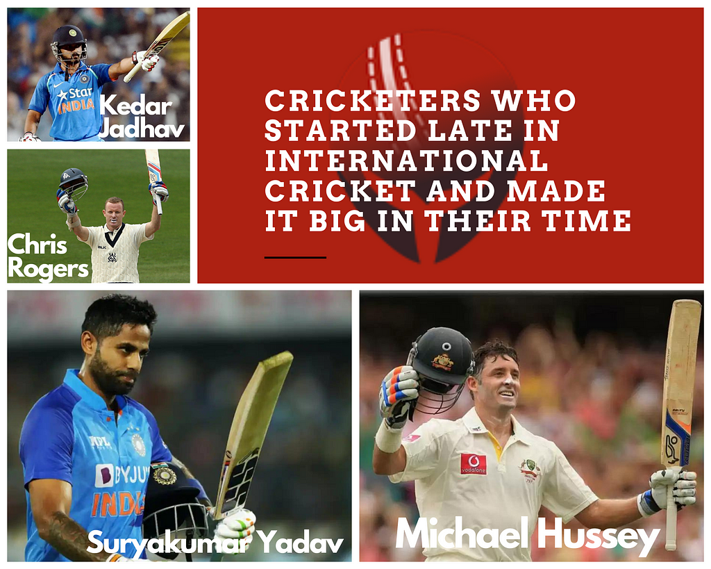 Cricketers who started late in International cricket