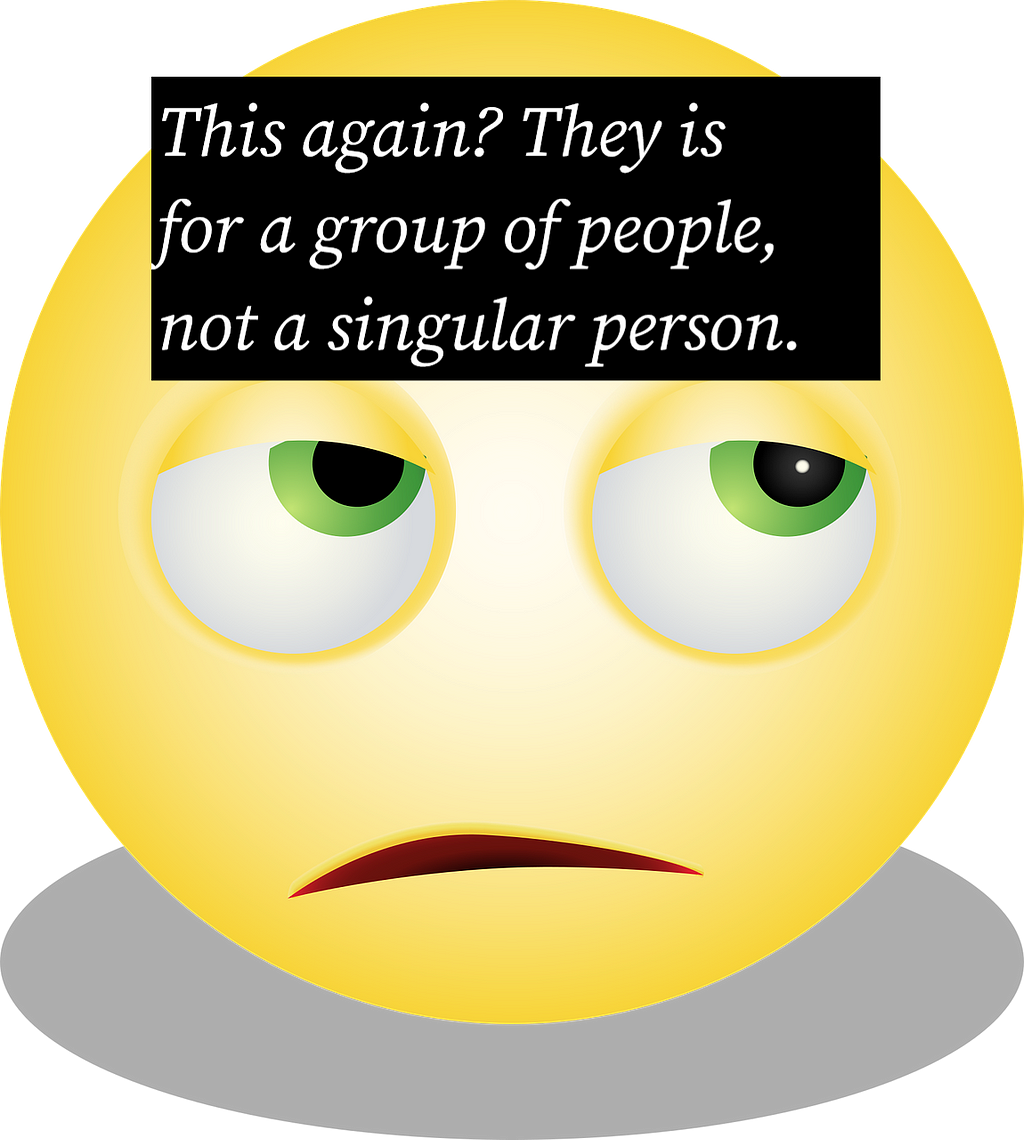 An eyerolling emoji. The text is in italics and reads: “This again? They is for a group of people, not a singular person.”