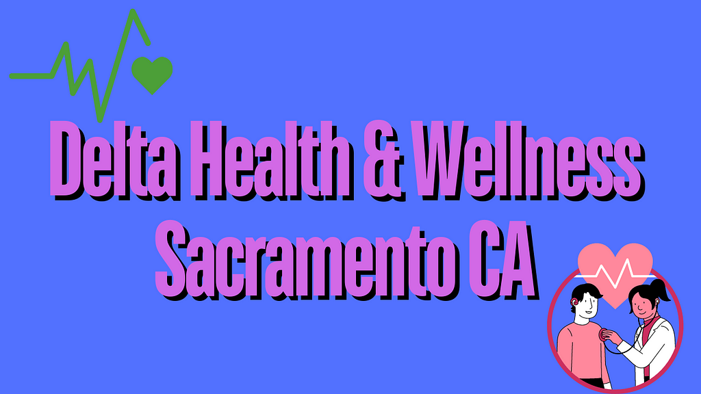Delta Health & Wellness Sacramento CA