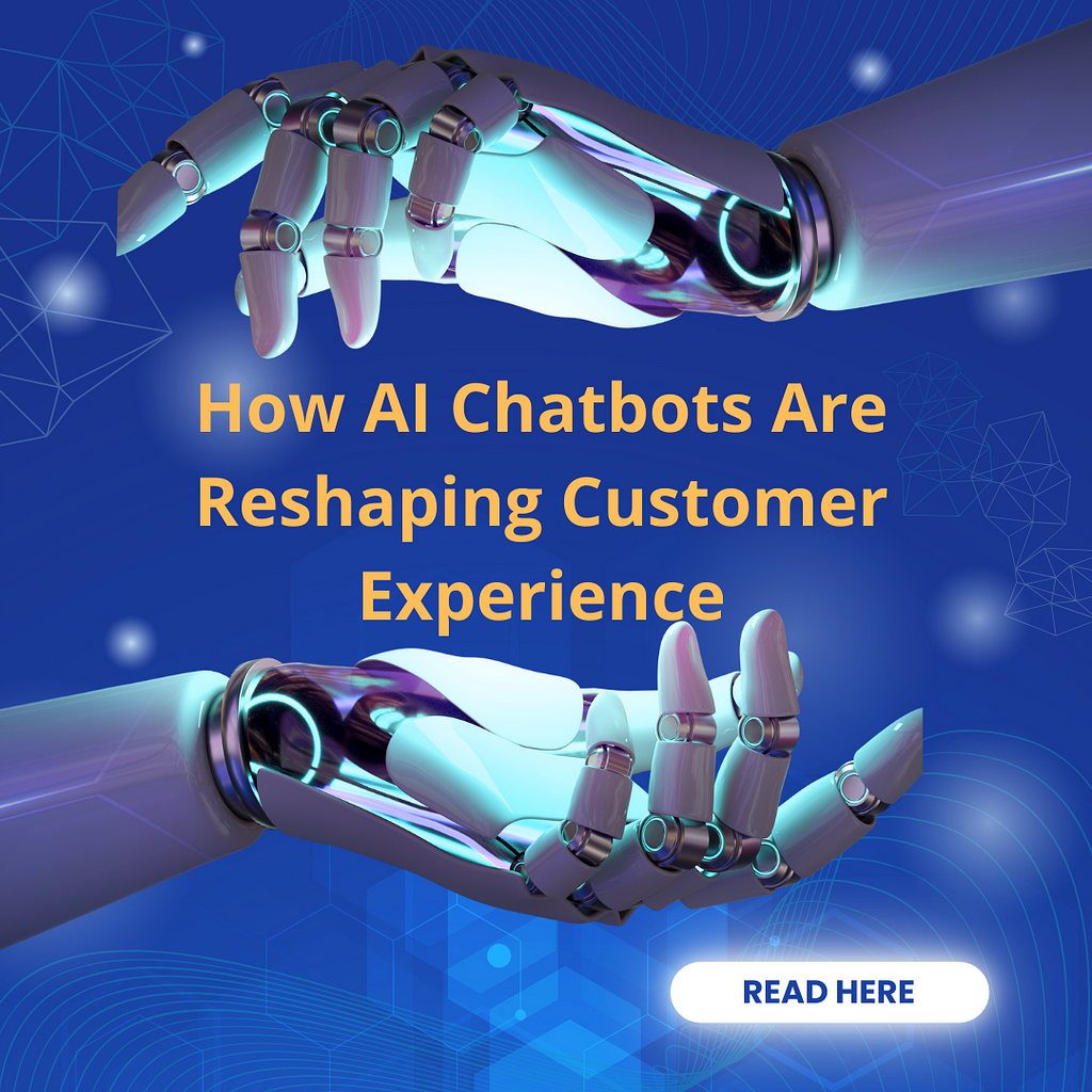 How AI chatbots are reshaping customer experience