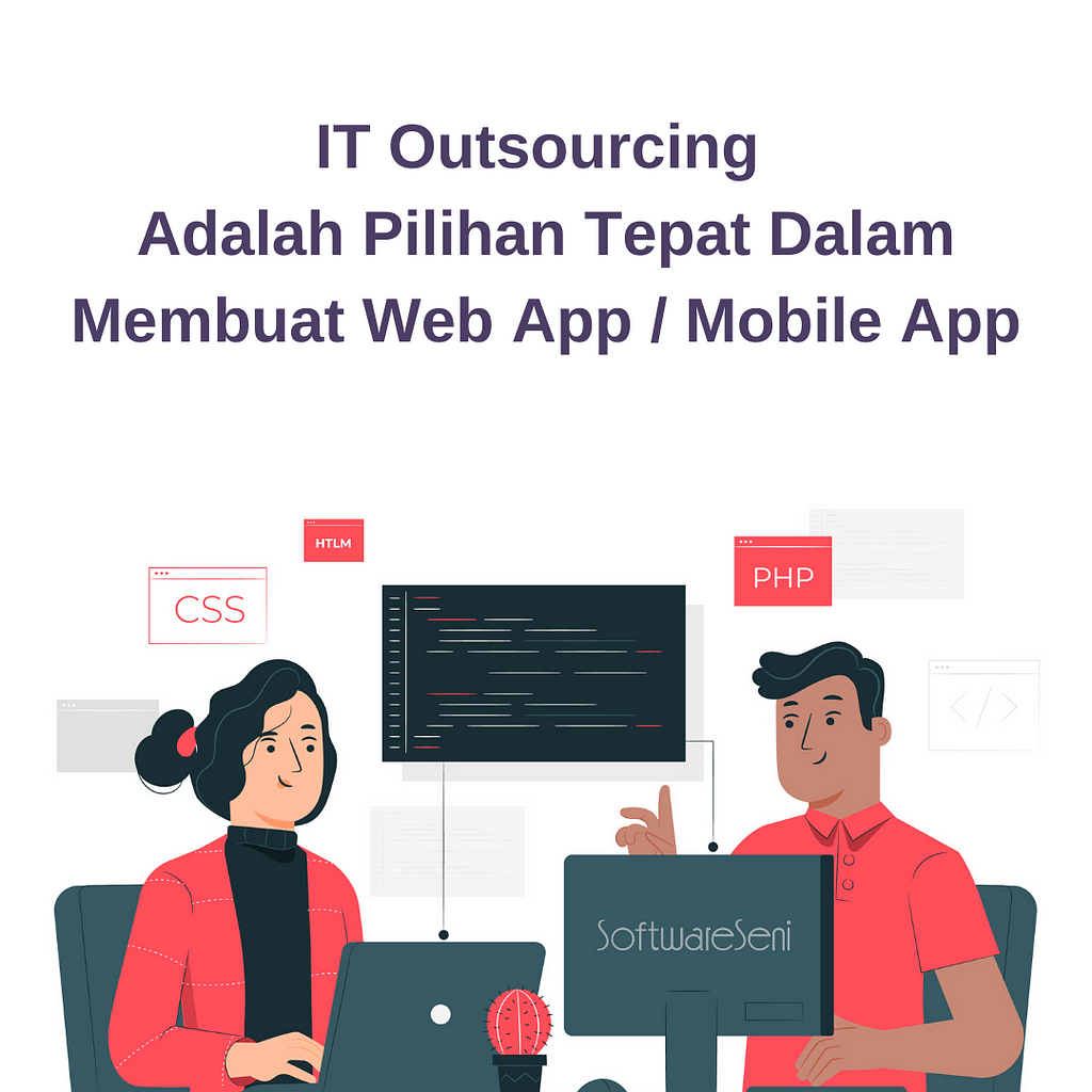 IT outsourcing adalah pilihan tepat dalam membuat web app / mobile app