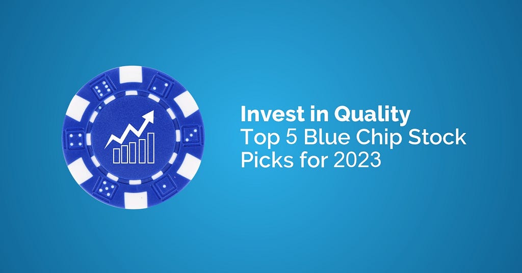 Top 5 Blue Chip Stocks for 2023