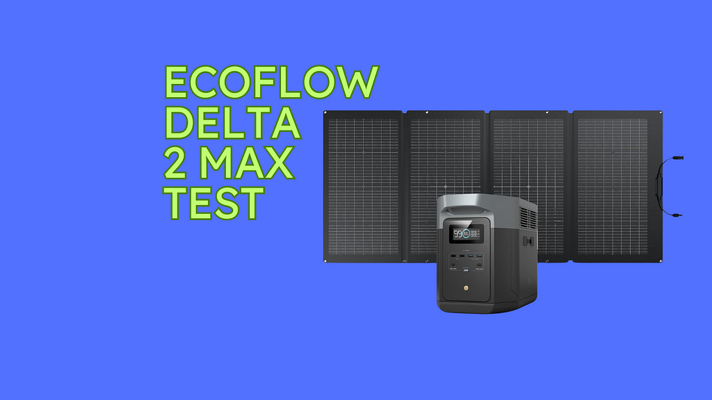 EcoFlow DELTA 2 Max Test