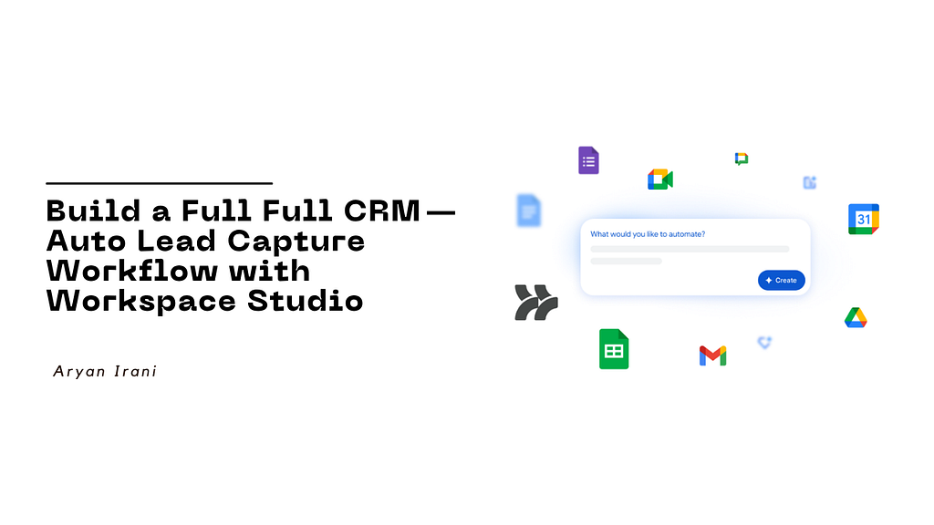 Google Workspace Studio Tutorial: Turn Google Forms into a Full CRM — Auto Lead Capture…