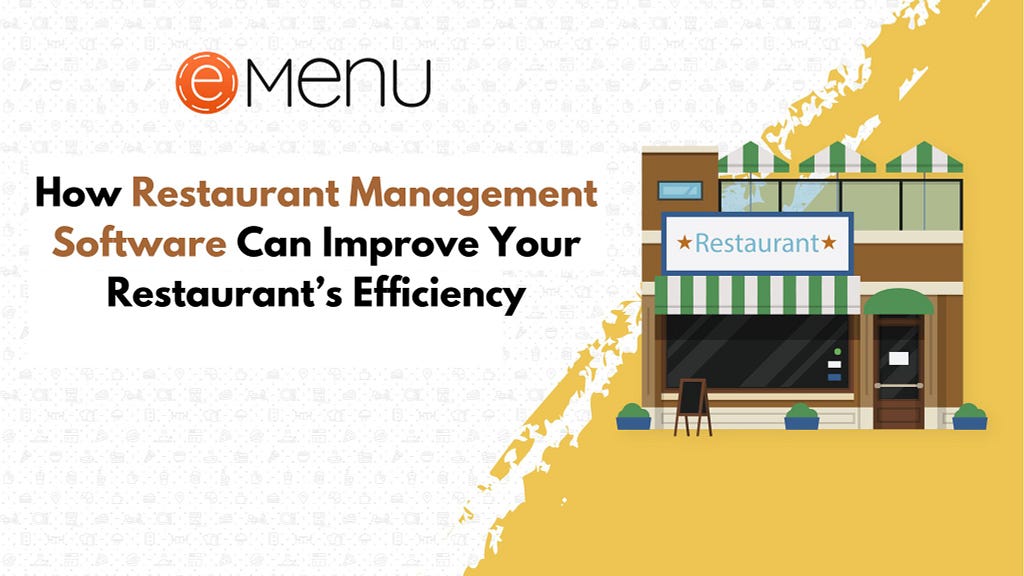 Restaurant Management Software Can Improve Your Restaurant’s Efficiency