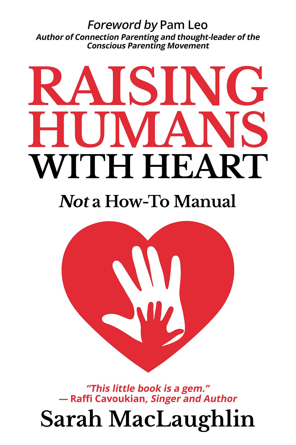 Raising Humans with Heart: Not a How to Manual