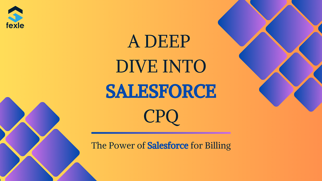 The Power of Salesforce for Billing: A Deep Dive into Salesforce CPQ