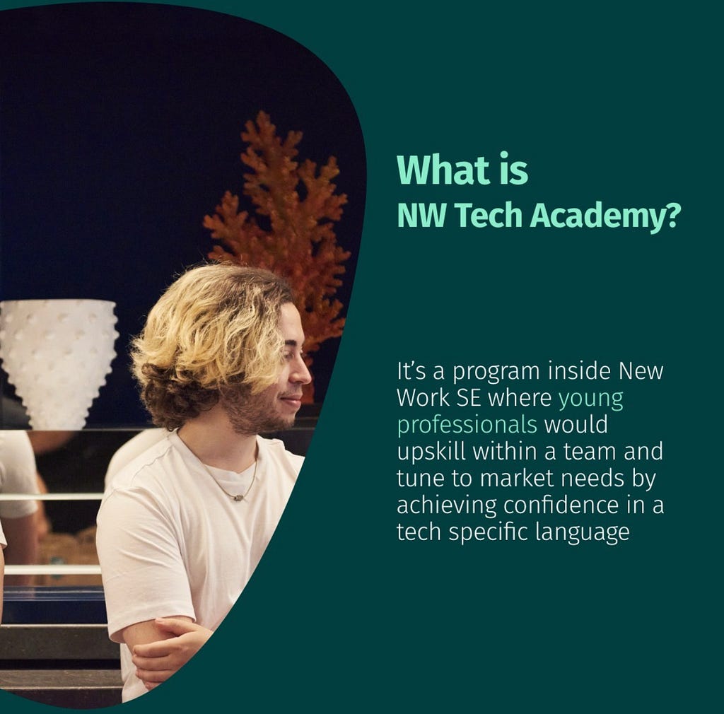 A New Work’s image about the Tech Academy. It says: It’s a program inside New Work SE where young professionals would upskill within a team and tune to market needs by achieving confidence in a tech specific language.