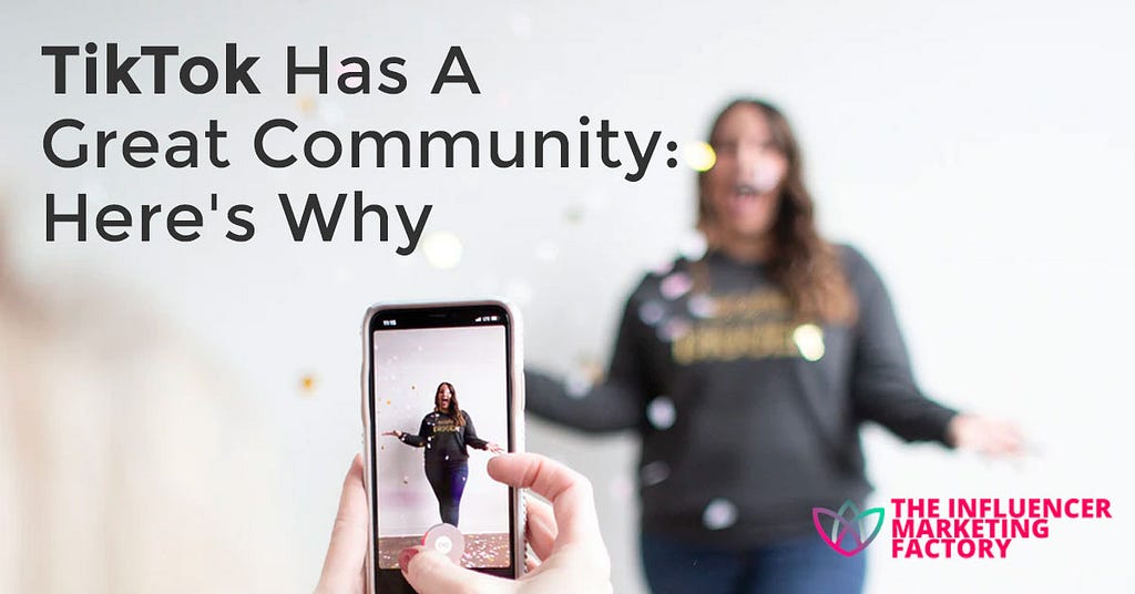 TikTok Has A Great Community: Here’s Why