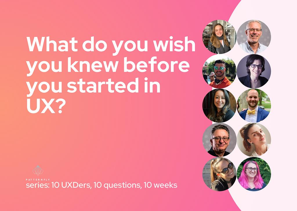 The title card for this week’s question, “What do you wish you knew before you started in UX?” featuring headshots of all 10 contributors.
