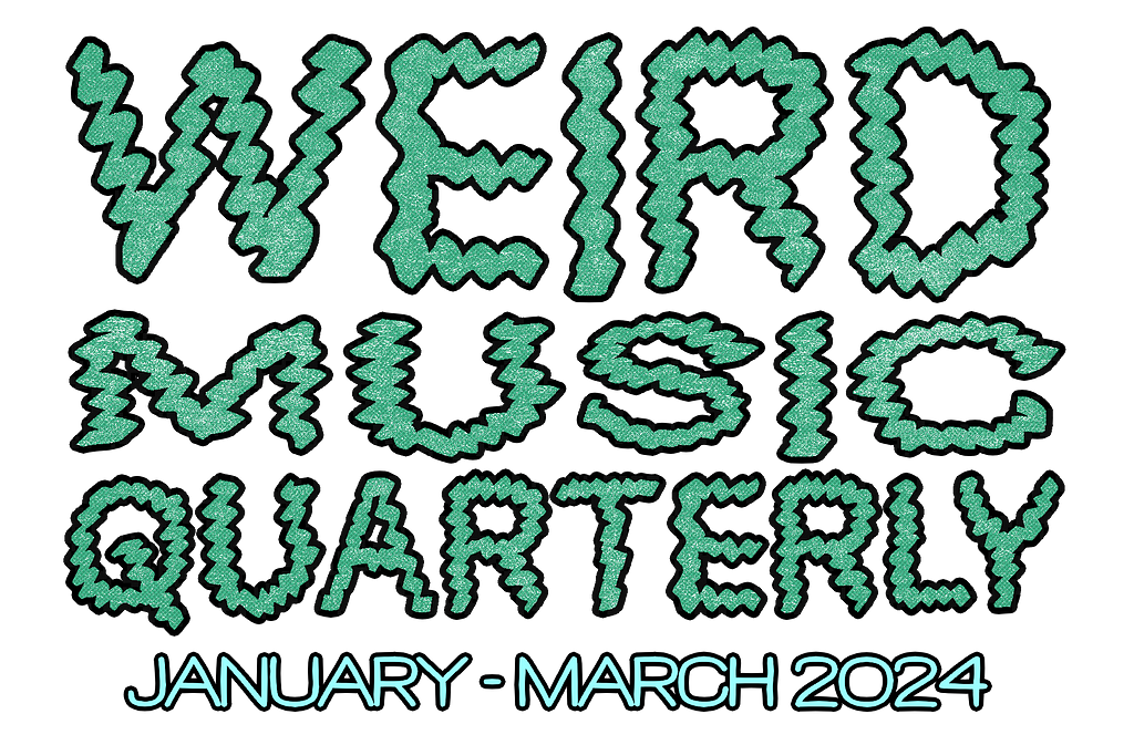 A pair of text bubbles saying ‘Weird Music Quarterly’ and ‘January-March 2024’.