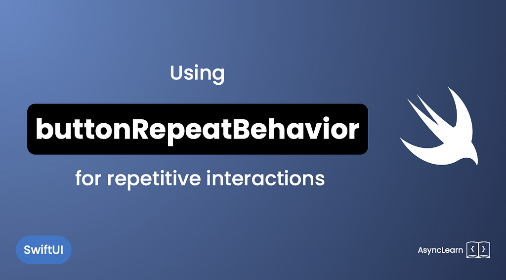 Using buttonRepeatBehavior for repetitive interactions