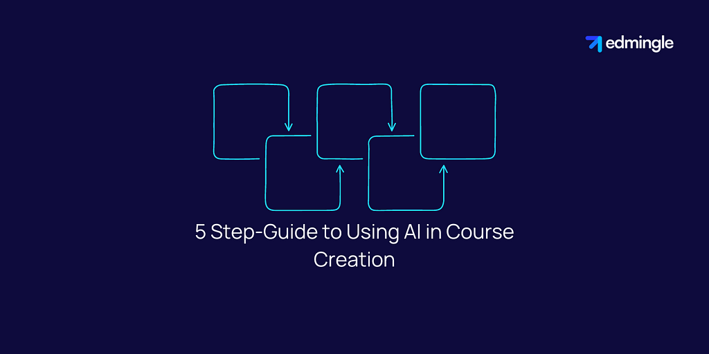 5 Step-Guide to Using AI in Course Creation
