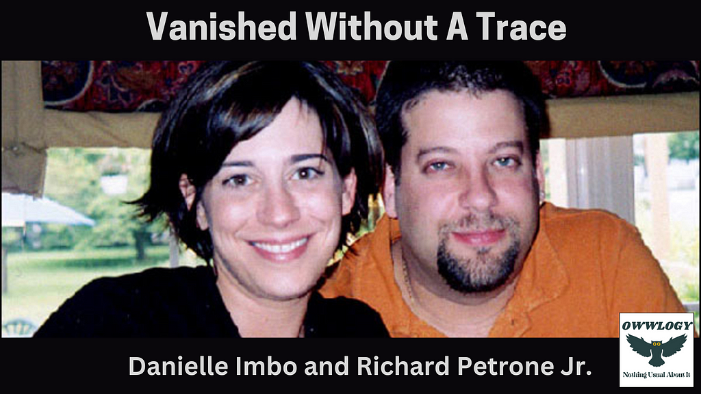 Danielle Imbo and Richard Petrone Jr. disappeared mysteriously