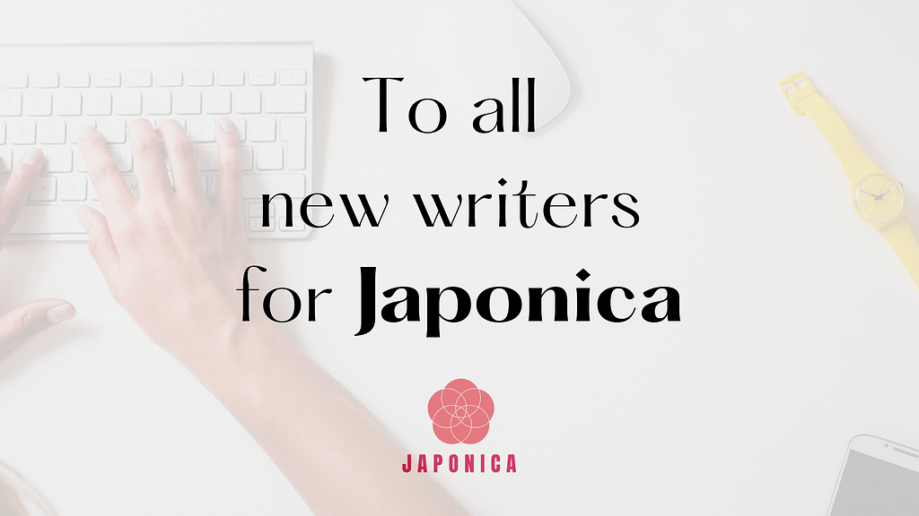 To all new writers for Japonica