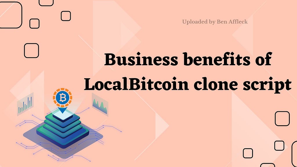 How is the LocalBitcoin Clone Script Beneficial for Business Owners?