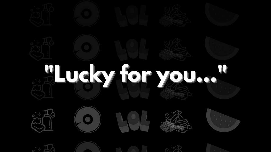 Samuel Korie ‘Lucky for you…’