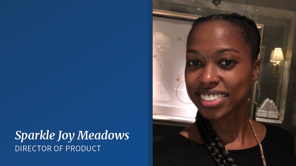 Left side shaded in blue with white text reads: Sparkle Joy Meadows, Director of Product. On the right is a black and white image of Sparkle, a Black woman with two long braids, smiling.