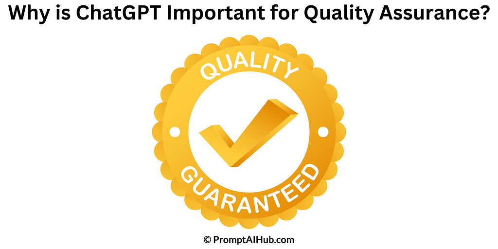 Why is ChatGPT Important for Quality Assurance