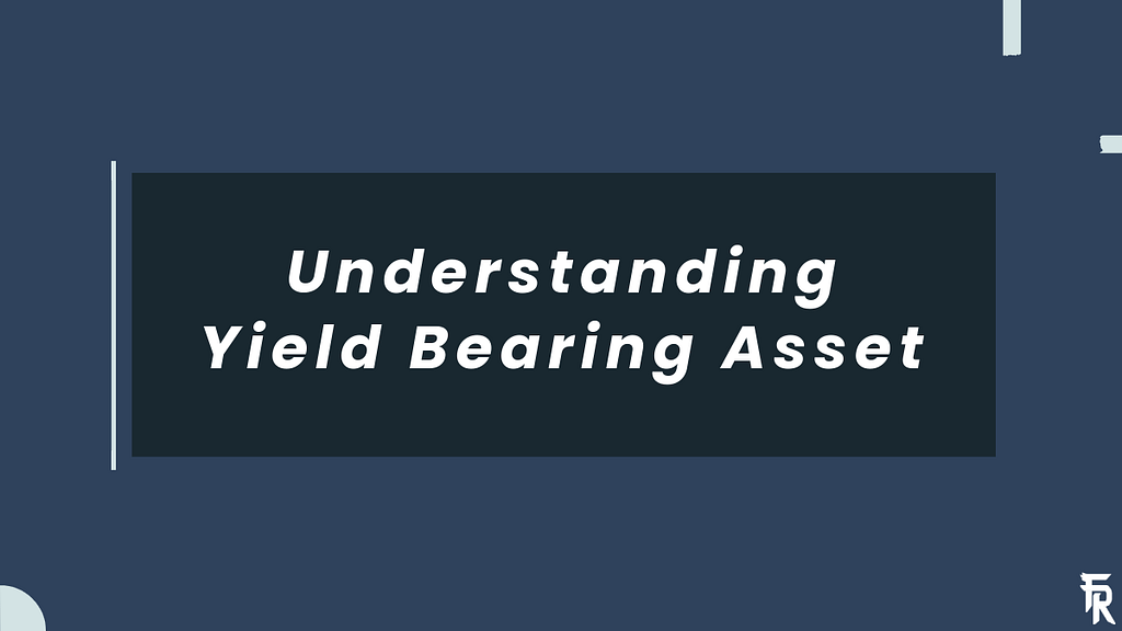 Understanding Yield Bearing Asset