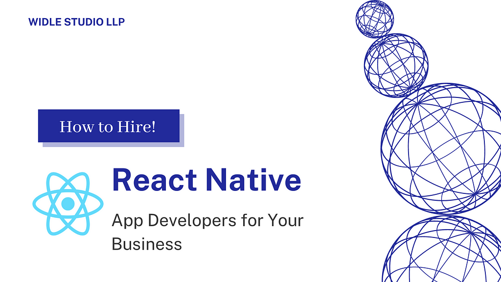 How To Hire React Native Developers For a Business? — Widle Studio LLP