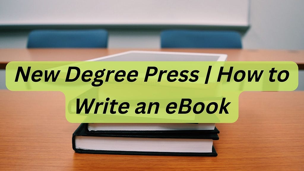 New Degree Press | How to Write an eBook