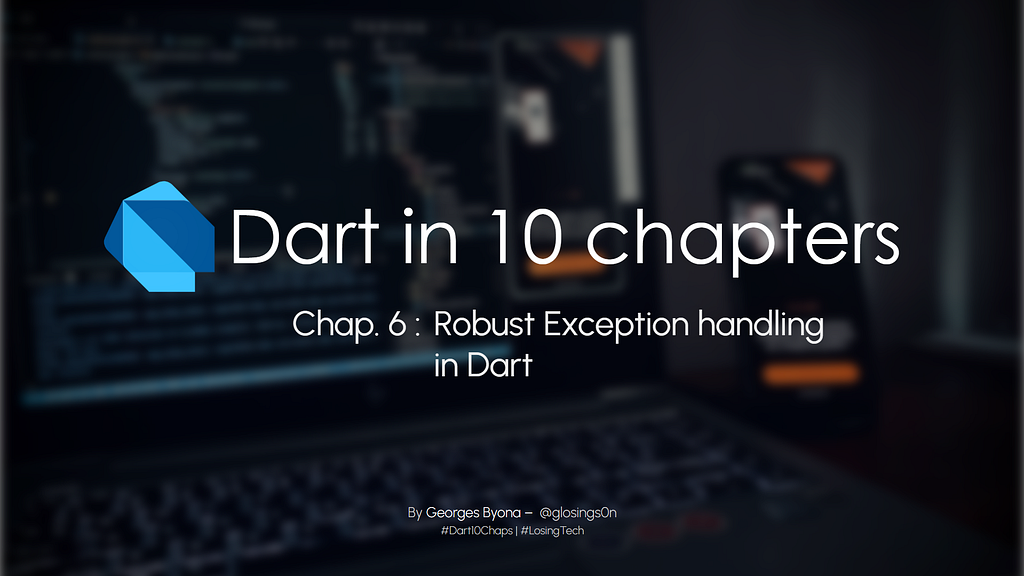 Dart en 10 chapitres - Chapitre 6 : Exceptions