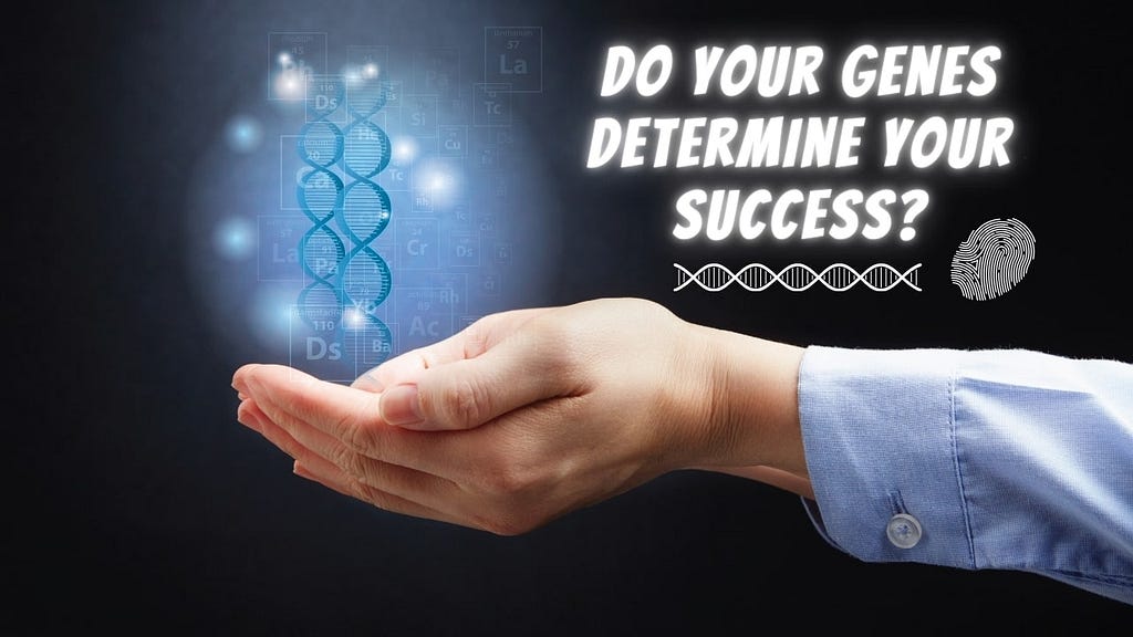 Do Your Genes Determine Your Success