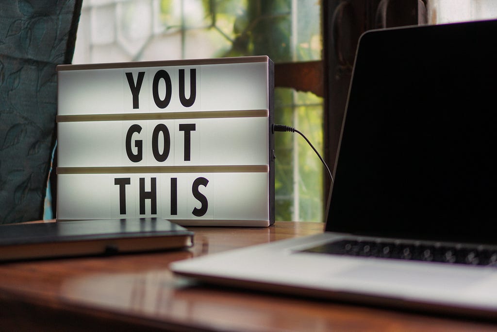 You Got This Sign— Laptop on Desk