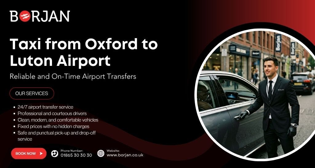 Why Choose the Best Taxi from Oxford to Luton Airport for Your Next Jo Why Choose the Best Taxi from Oxford to Luton Airport for Your Next Jo