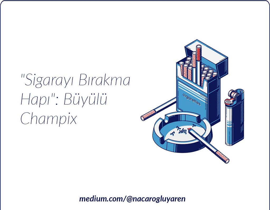 Sigara Bırakma Yöntemleri — Champix İlacıyla Sigara Bırakma