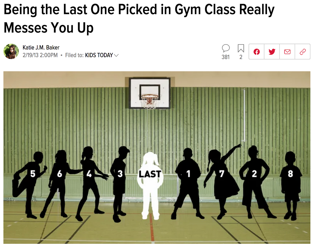 Article titled “Being the last one picked in gym class really messes you up”
