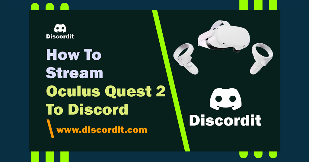 How To Stream Oculus Quest 2 To Discord An ULTIMATE Guide