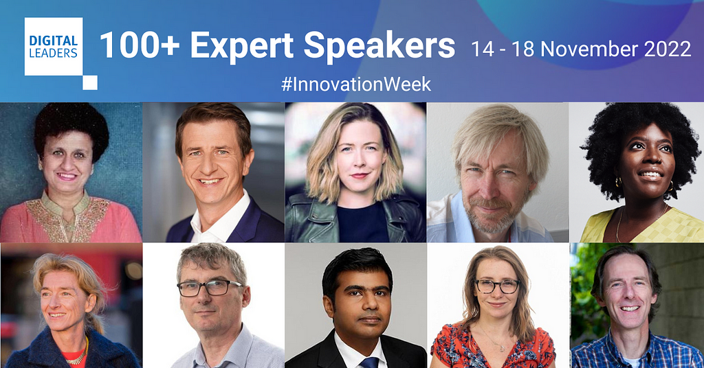 A number of well know digital leaders head shots with text above “100+ Expert Speakers, 14–18th November #InnovationWeek”