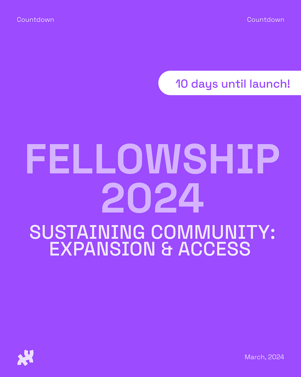 A purple graphic with the title, ‘fellowship 2024’ with subtitle, ‘Sustaining Community: Expansion & Access’ with header, ‘Countdown’ and footer ‘March, 2024’ with the Processing foundation logo. There is a white line that says ’10 days until launch!’ on the top right corner.
