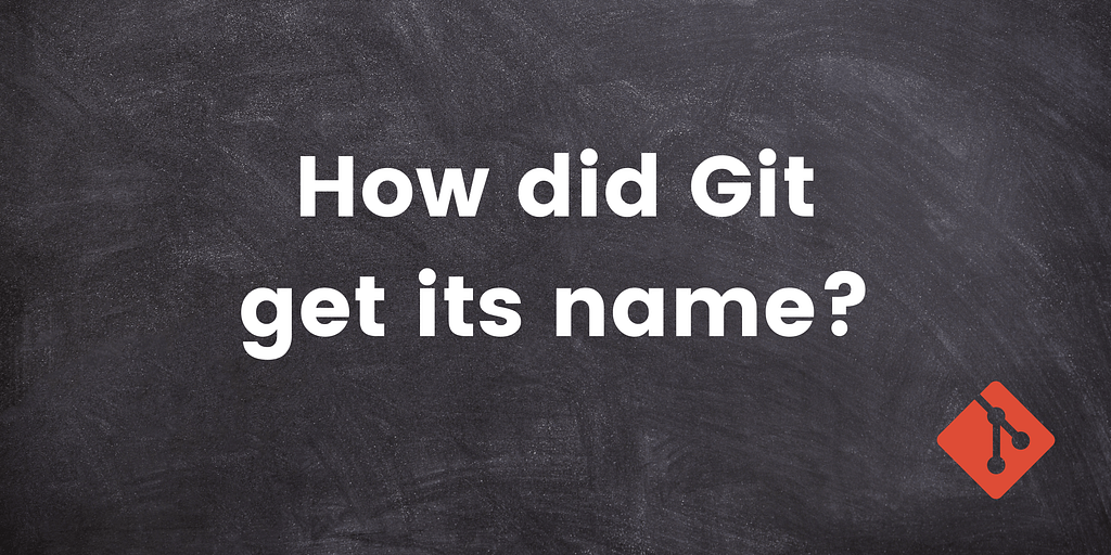 How did Git get its name banner