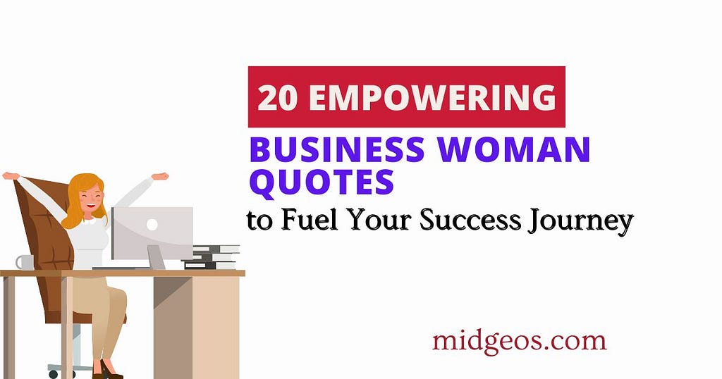 20 Empowering Business Woman Quotes to Fuel Your Success Journey