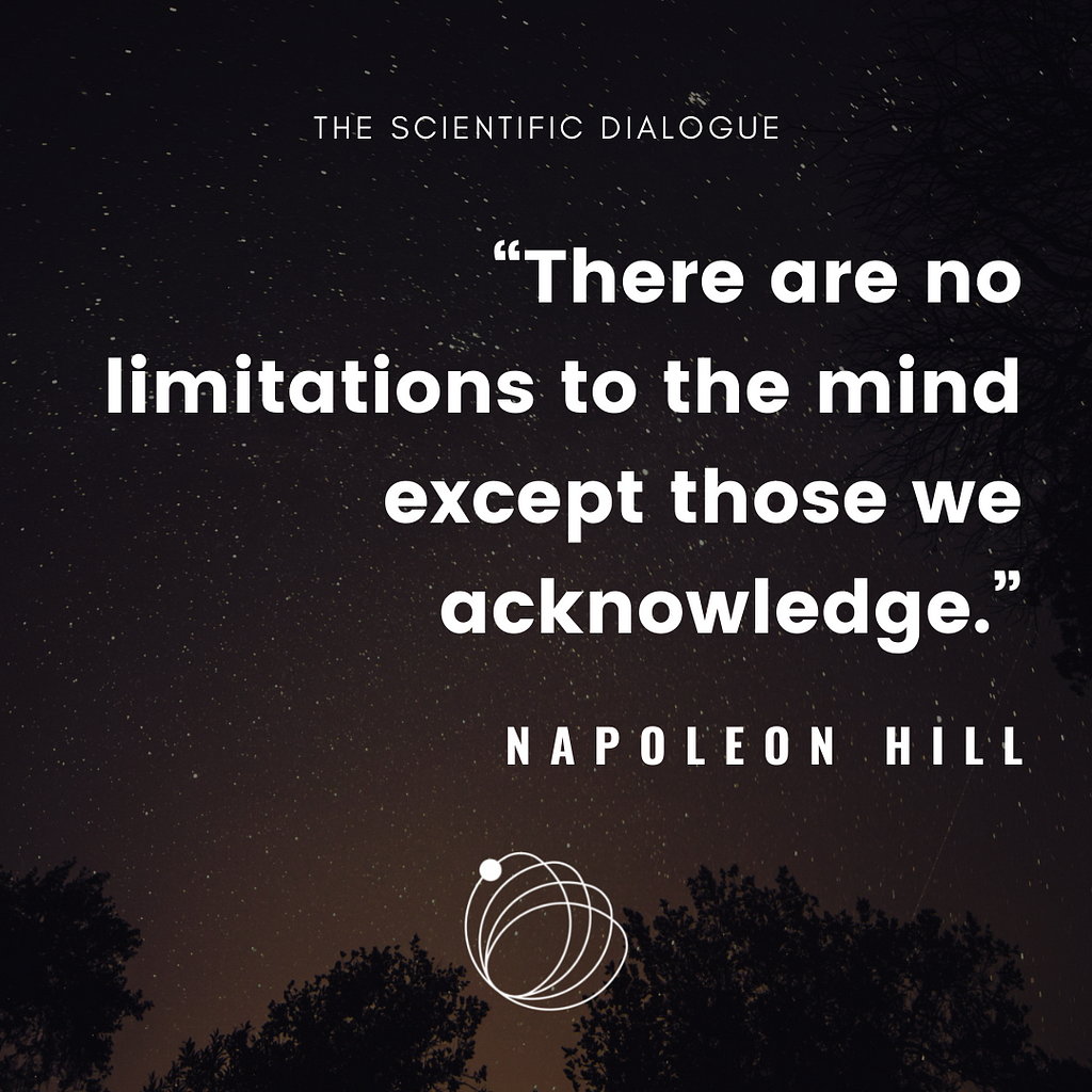 Quote: There are no limitations to the mind except those we acknowledge. — Napoleon Hill